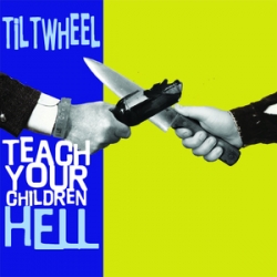 Tiltwheel - Teach your Children Hell 7 inch